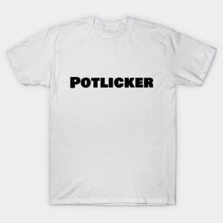 Potlicker T-Shirt